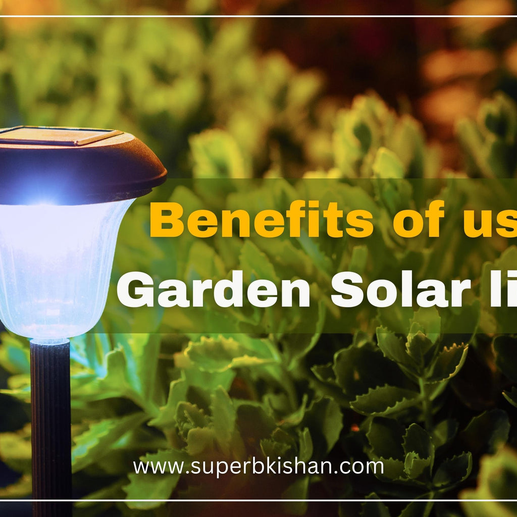 Benefits of using Garden Solar Lights SuperbKishan