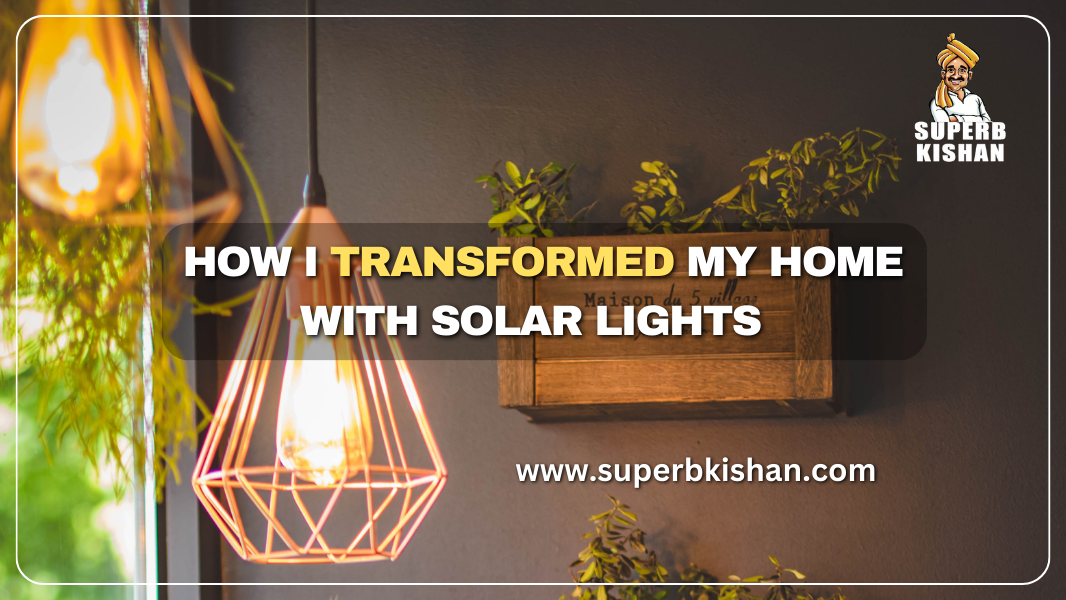 How I Transformed My Home with Solar Lights