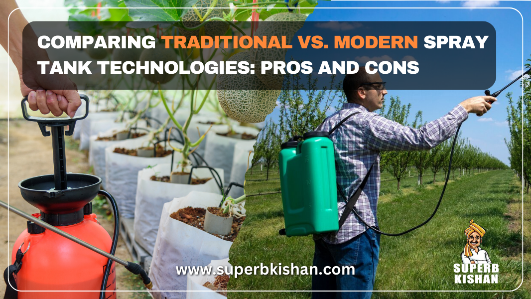 Comparing Traditional vs. Modern Spray Tank Technologies: Pros and Cons